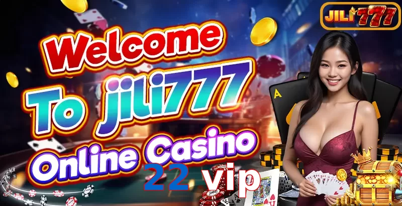 22 vip