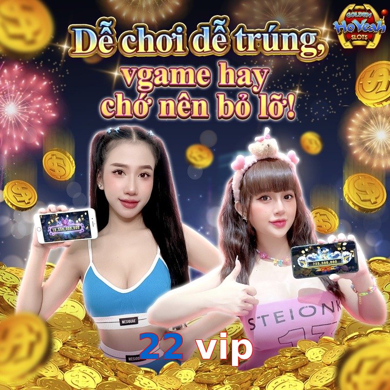 22 vip