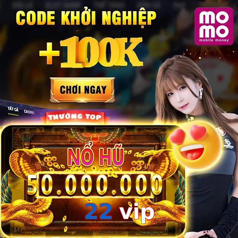 22 vip
