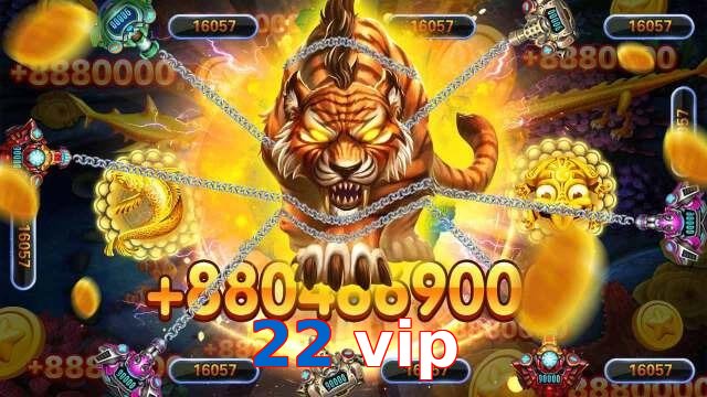 22 vip