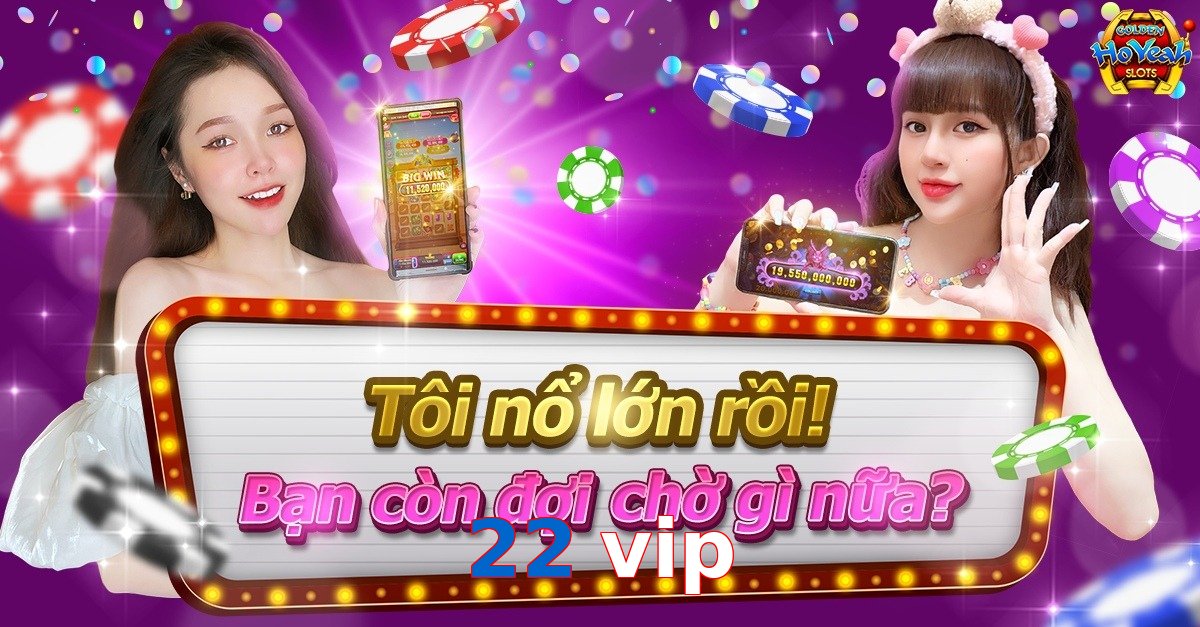 22 vip
