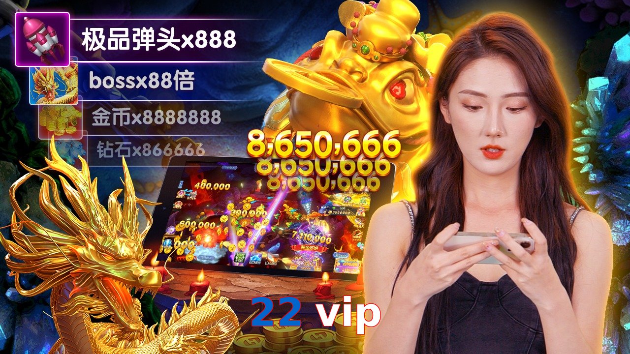 22 vip